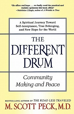 The Different Drum: Community Making and Peace by s. Scott Peck, M. Scott Peck