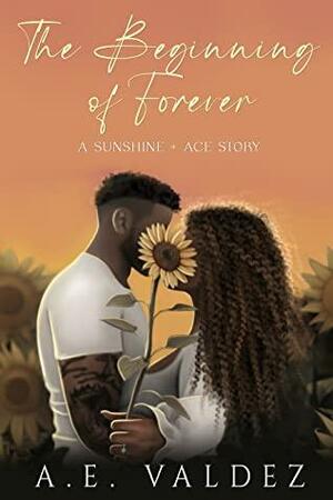 The Beginning of Forever by A.E. Valdez