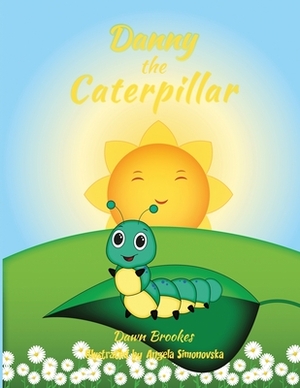 Danny the Caterpillar by Dawn Brookes