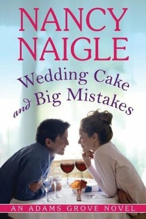 Wedding Cake and Big Mistakes by Nancy Naigle