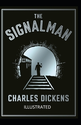 The Signal-Man Illustrated by Charles Dickens