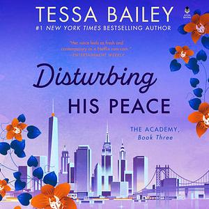 Disturbing His Peace by Tessa Bailey