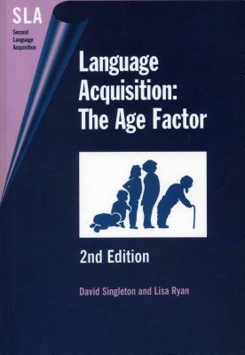 Language Acquisition: The Age Factor (2nd Edition) by David Singleton
