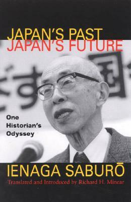 Japan's Past, Japan's Future: One Historian's Odyssey by Ienaga Saburo, Richard H. Minear