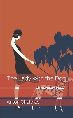 The Lady with the Dog by Anton Chekhov