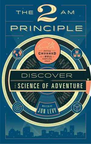 The 2 AM Principle: Discover the Science of Adventure by Jon Levy