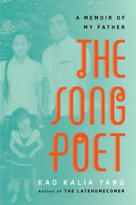 The Song Poet: A Memoir of My Father by Kao Kalia Yang
