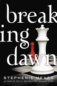 Breaking Dawn  by Stephenie Meyer