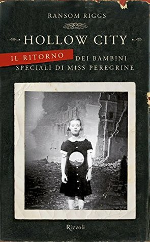 Hollow City: Il ritorno dei bambini speciali di Miss Peregrine by Ransom Riggs, Aurelia Di Meo