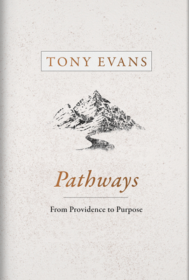 Pathways: From Providence to Purpose by Tony Evans