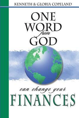 One Word from God Can Change Your Finances by Kenneth Copeland, Gloria Copeland