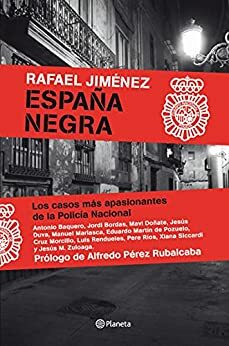 España Negra: Los casos más apasionantes de la Policía Nacional by Rafael Jiménez