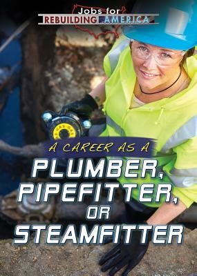 A Career as a Plumber, Pipefitter, or Steamfitter by Mary-Lane Kamberg