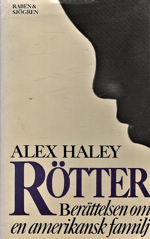 Rötter: Berättelsen om en amerikansk familj by Alex Haley