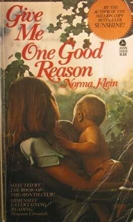 Give Me One Good Reason by Norma Klein