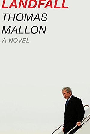Landfall: A Novel by Thomas Mallon, Thomas Mallon