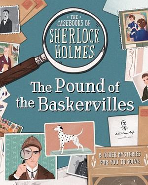 The Casebooks of Sherlock Holmes: The Pound of the Baskervilles And Other Mysteries by Sally Morgan