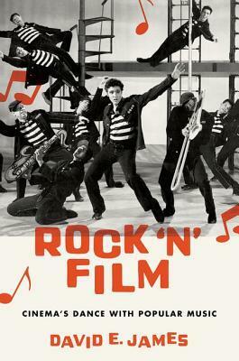 Rock 'n' Film: Cinema's Dance with Popular Music by David E. James