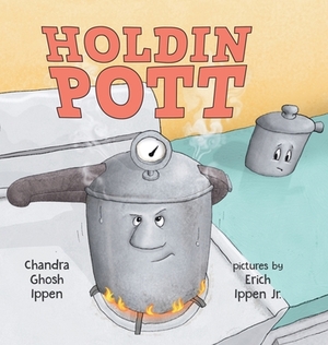 Holdin Pott by Chandra Ghosh Ippen