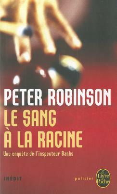 Le Sang a la Racine by Peter Robinson