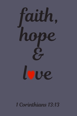 faith, hope & love: 1 Corinthians 13:13 by Susan Johnson