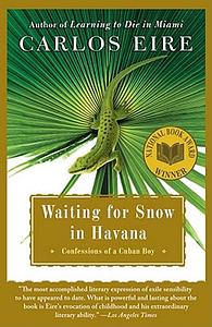 Waiting for Snow in Havana: Confessions of a Cuban Boy by Carlos Eire