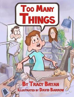 Too Many Things! by Tracy Bryan