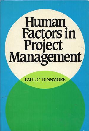 Human Factors in Project Management by Paul C. Dinsmore