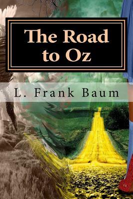 The Road to Oz: Classics by L. Frank Baum