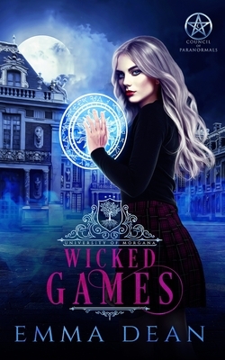 Wicked Games: A Reverse Harem Academy Series by Emma Dean
