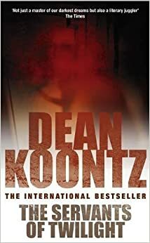 The Servants of Twilight by Dean Koontz, Leigh Nichols