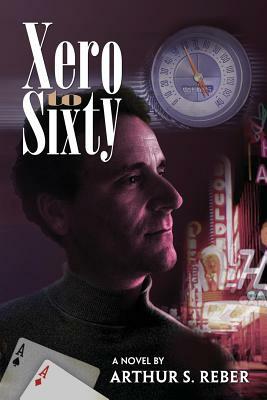 Xero to Sixty by Arthur S. Reber