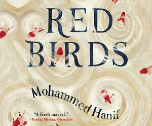 Red Birds by Mohammed Hanif