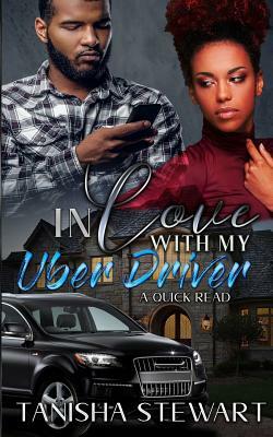 In Love With My Uber Driver by Tanisha Stewart, Iesha Bree