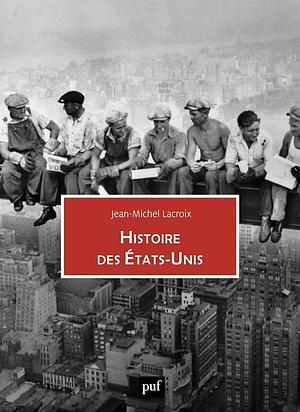 Histoire des États-Unis by Jean-Michel Lacroix