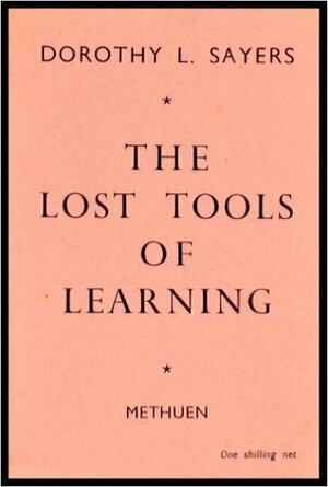 The Lost Tools of Learning by Dorothy L. Sayers
