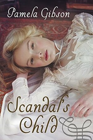 Scandal's Child by Pamela Gibson