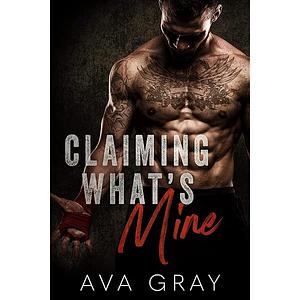 Claiming What's Mine by Ava Gray
