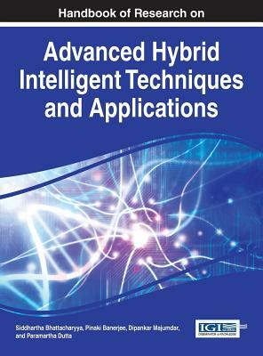 Handbook of Research on Advanced Hybrid Intelligent Techniques and Applications by 