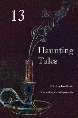 13 Haunting Tales by Terri Karsten
