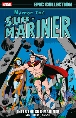 Namor, the Sub-Mariner Epic Collection, Vol. 1: Enter the Sub-Mariner by Larry Lieber, Stan Lee