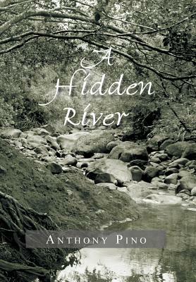 A Hidden River by Anthony Pino