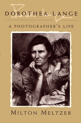 Dorothea Lange: A Photographer's Life by Milton Meltzer