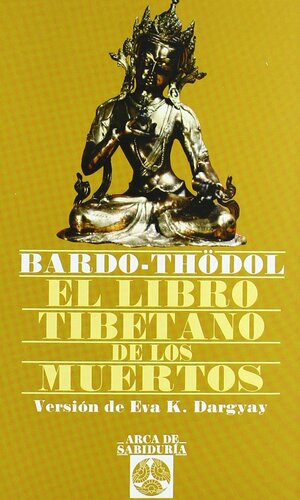 El libro tibetano de los muertos by Eva K. Dragyay, Padmasambhava