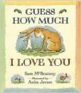 Guess How Much I Love You by Sam McBratney