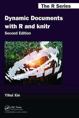 Dynamic Documents with R and Knitr by Yihui Xie