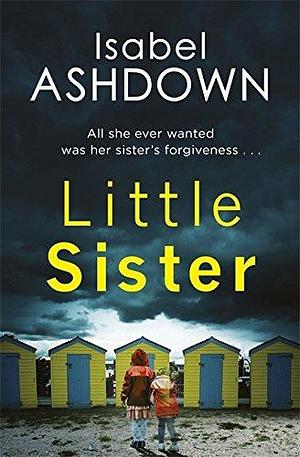 Little Sister by Isabel Ashdown by Isabel Ashdown, Isabel Ashdown