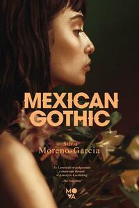 Mexican Gothic by Silvia Moreno-Garcia