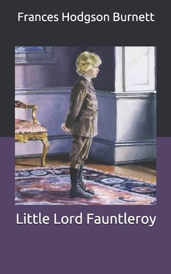 Little Lord Fauntleroy by Frances Hodgson Burnett