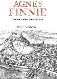 Agnes Finnie: The Witch of the Potterrow Port by Mary W. Craig